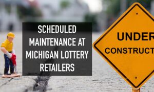 scheduled maintenance at michigan lottery retailers.
