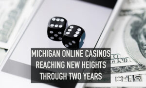 Michigan online casinos reaching new heights through two years.