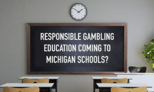 Responsible Gambling Education coming to Michigan schools? Senate Bill 54.