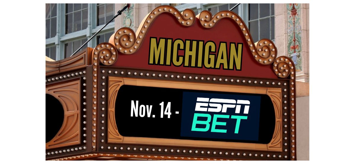 Picture of marquee with Michigan, ESPN Bet and Nov. 14 for story on ESPN Bet planning to launch in Michigan on Nov. 14