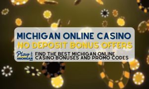 PlayMichigan - Michigan online casino no deposit bonuses