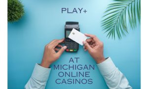 play+ at michigan online casinos