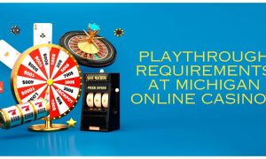 playthrough requirements at michigan online casinos