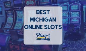 Michigan Online Slots - PlayMichigan