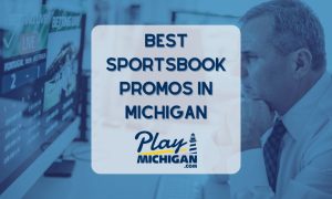 Michigan Sportsbook Promos - PlayMichigan