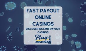 Fastest Payout Online Casinos - PlayMichigan