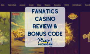 Fanatics Casino Review & Promo - PlayMichigan
