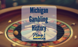 MI Gambling History-PlayMichigan Featured Image