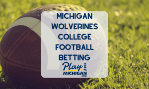 MI Wolverine Football Betting-PlayMichigan Featured Image