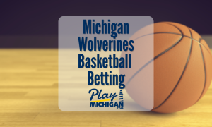 MI Wolverines Basketball Betting-PlayMichigan Featured Image