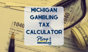 Michigan Gambling Tax Calculator - PlayMichigan Featured Image