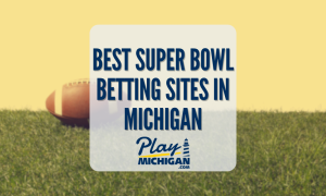 Super Bowl Betting Michigan-PlayMichigan Featured Image